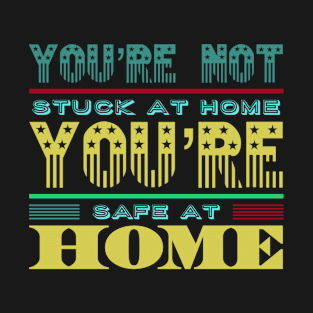 Covid 19 Stay Safe At Home T-Shirt