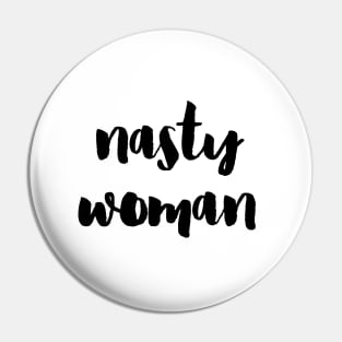 Nasty woman Pin