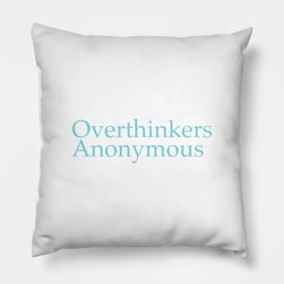 Overthinkers Anonymous Pillow