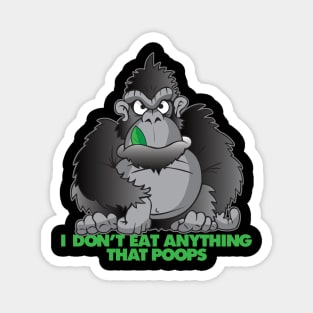 Vegan Gorilla Don't Eat Anything That Poops Funny Magnet