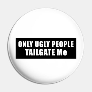 Only Ugly People Tailgate Me Bumper Sticker Funny Tailgating Sticker Funny Meme Bumper Humper Car Sticker Pin