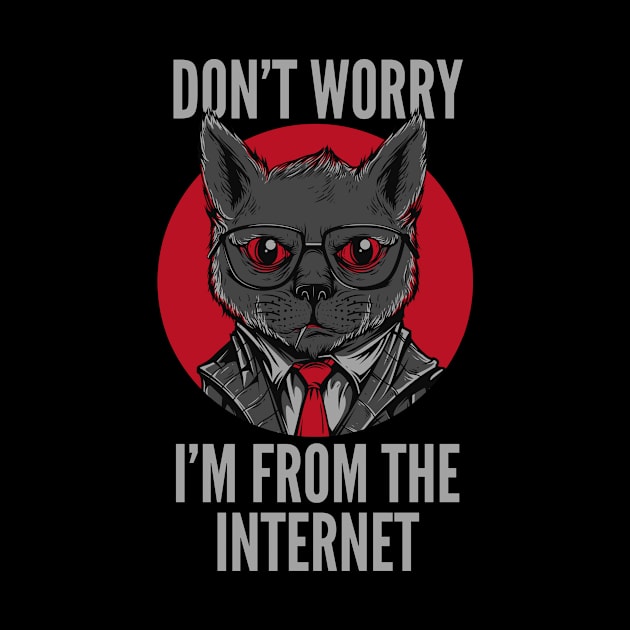Don't Worry I'm A Cat From The Internet by Cosmo Gazoo