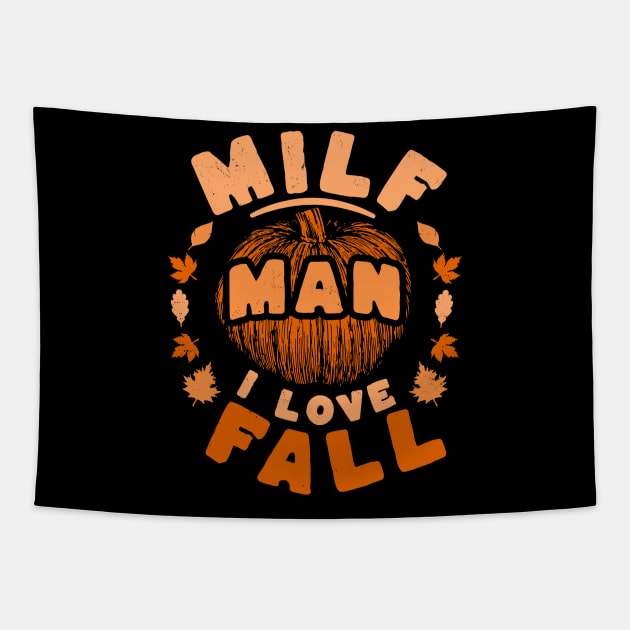 MILF Man I Love Fall - Funny Fall Season Autumn Leaves Tapestry by OrangeMonkeyArt
