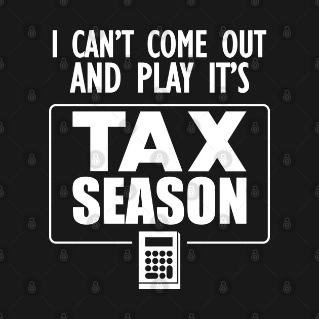 Accountant - I can't come out and play it's tax season by KC Happy Shop