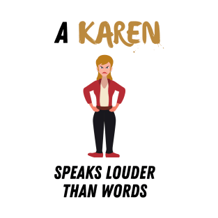 A Karen speaks louder than words T-Shirt