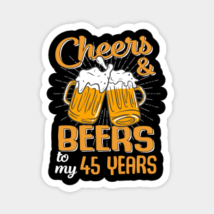 Cheers And Beers To My 45 Years 45th Birthday Funny Birthday Crew Magnet