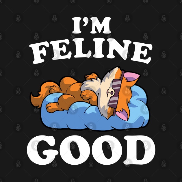 I'm Feline Good Funny Cat Lover Pun Meme Kitten by Blink_Imprints10