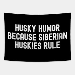 Husky Humor Because Siberian Huskies Rule Tapestry