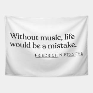 Friedrich Nietzsche - Without music, life would be a mistake. Tapestry