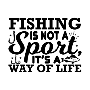 Fishing svg Design Fishing is not a sport, it’s a way of life T-Shirt
