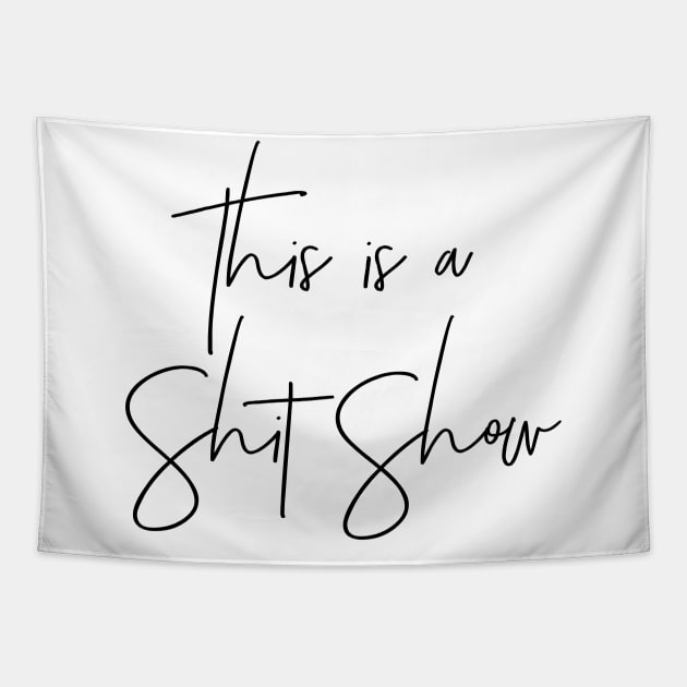 This is a Shit Show Tapestry by MadEDesigns