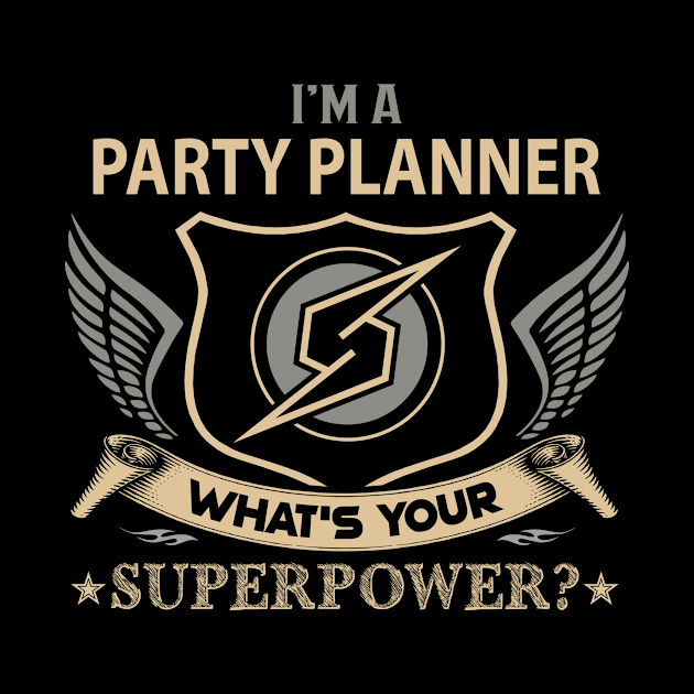 Party Planner T Shirt - Superpower Gift Item Tee by Cosimiaart