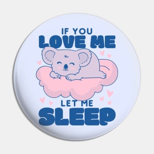 If You Love Me Let Me Sleep Pin