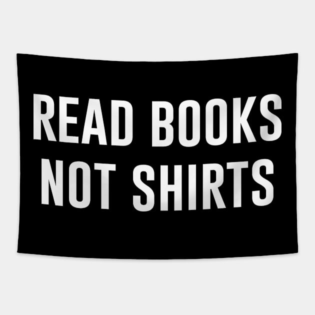 Read Books Not Shirts Tapestry by produdesign