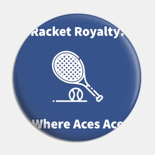 Racket Royalty: Where Aces Ace Tennis Pin