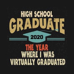 high school grade graduate the year where i was virtually graduated T-Shirt