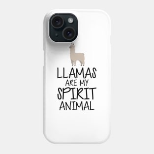 Llama - Llamas are my spirit animal Phone Case