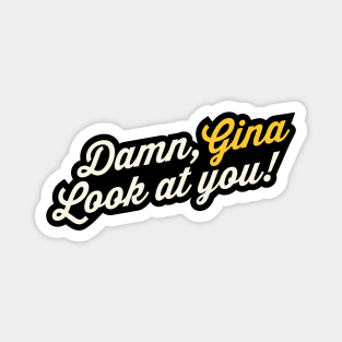 Damn, Gina! Look at you Magnet