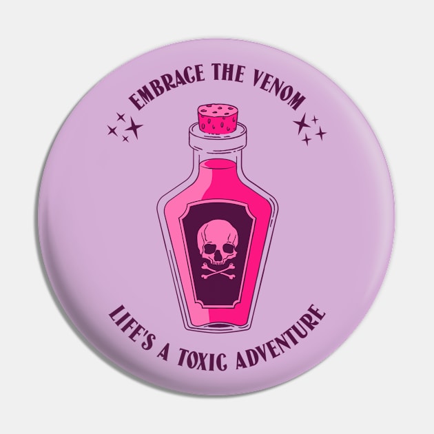 Embrace the Venom: Life's a toxic adventure! Pin by PrintSoulDesigns