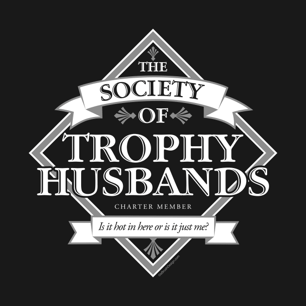 Society of Trophy Husbands by eBrushDesign