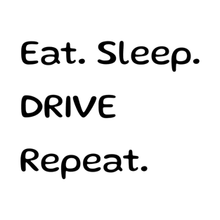 Eat Sleep DRIVE Repeat T-Shirt