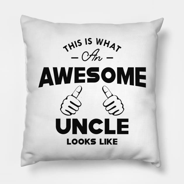 Uncle - This is what an awesome uncle looks like Pillow by KC Happy Shop