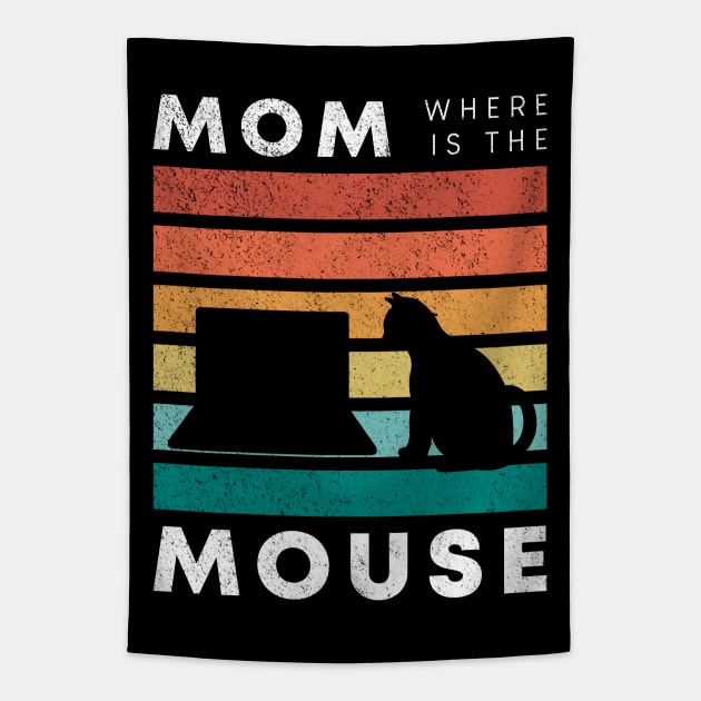 Cat mom where is the mouse Tapestry by M Humor