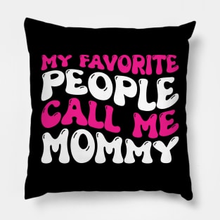 My Favorite People Call Me Mommy Pillow