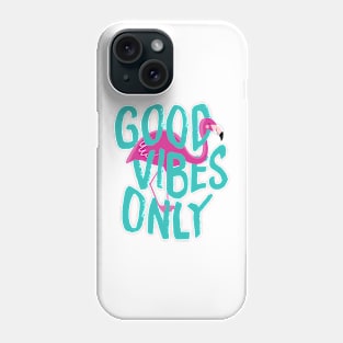 Good Vibes Only Flamingo Phone Case