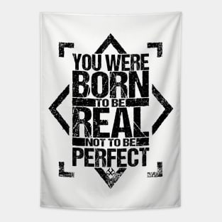 You Were Born To Be Real Not To Be Perfect Tapestry