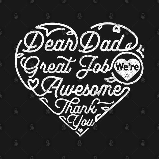 Dear Dad Great Job We‘re Awesome Father's Day by DwiRetnoArt99