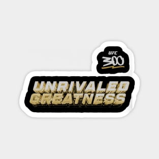 UFC 300 Unrivaled Greatness Magnet
