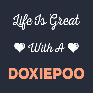 Life Is Great With A Doxiepoo Edit T-Shirt