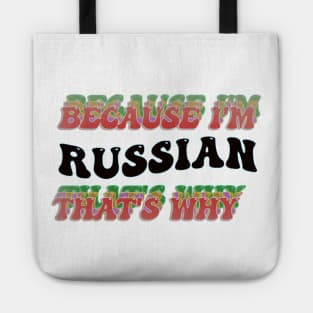 BECAUSE I AM RUSSIAN - THAT'S WHY Tote