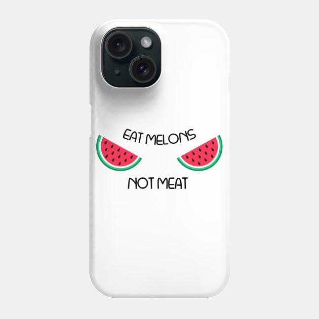 Eat Melons Not Meat Phone Case by MZeeDesigns