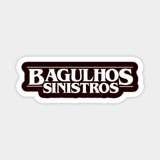 Bagulhos Sinistros Magnet