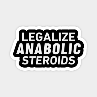 Legalize Anabolic Steroids  (1) Magnet