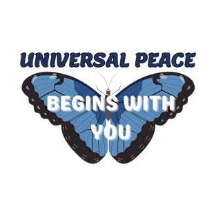 UNIVERSAL PEACE BEGINS WITH YOU T-Shirt