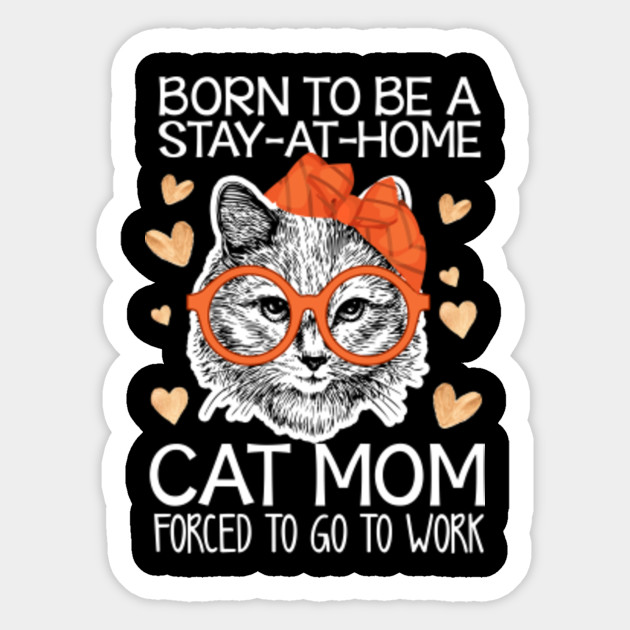 Born To Be A Stay At Home Cat Mom T Shirt Mother S Day Gifts