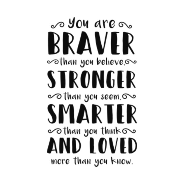 Free Free 112 You Are Braver Than You Believe Quote Svg SVG PNG EPS DXF File