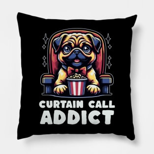 Curtain Call Addict Pug Lover Movie Lover Pillow