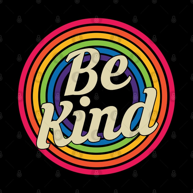 Be Kind - Retro Rainbow Style by MaydenArt