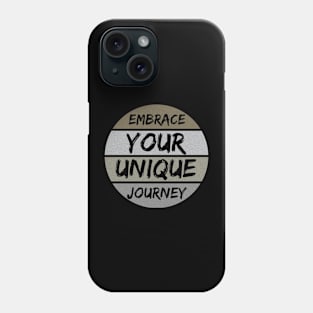 Embrace Your Unique Journey Motivational Phone Case