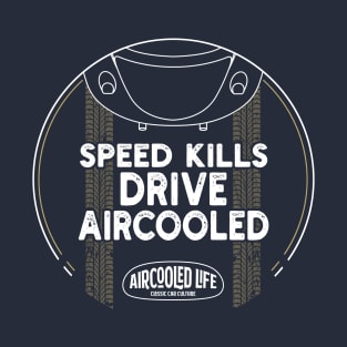 Speed kills drive Aircooled - Classic Car Culture T-Shirt