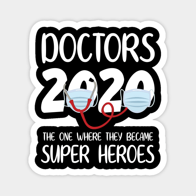 Doctors 2020 With Face Mask The One Where They Became Super Heroes Quarantine Social Distancing Magnet by bakhanh123