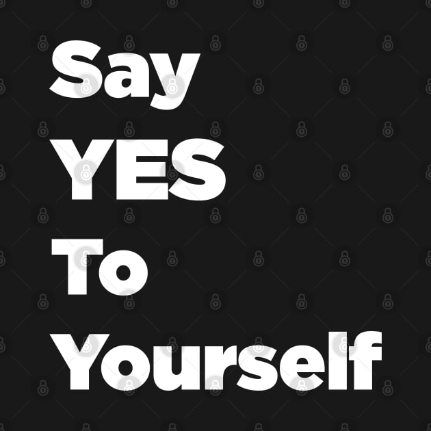 Say YES To Yourself by SubtleSplit