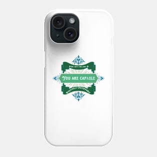 You are capable Phone Case