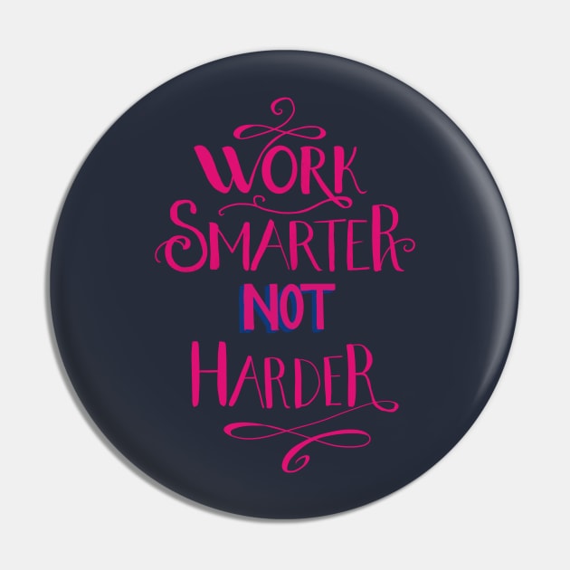 Work smarter not harder Pin by Oliugreen