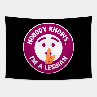 Nobody Knows I'm A Lesbian - Funny Dad Joke Tapestry