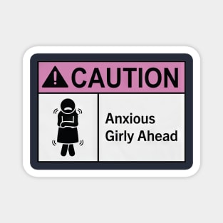 CAUTION! Anxious Girly Ahead Magnet